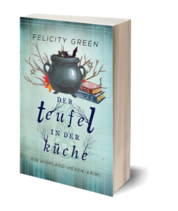 Der Teufel in der Küche: Ein Highland-Hexen-Krimi 3